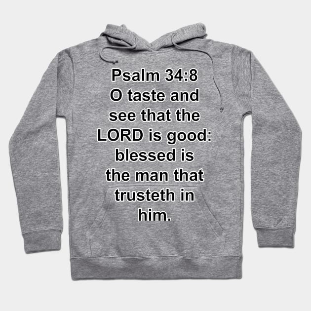 Psalm 34:8  King James Version (KJV) Bible Verse Typography Hoodie by Holy Bible Verses